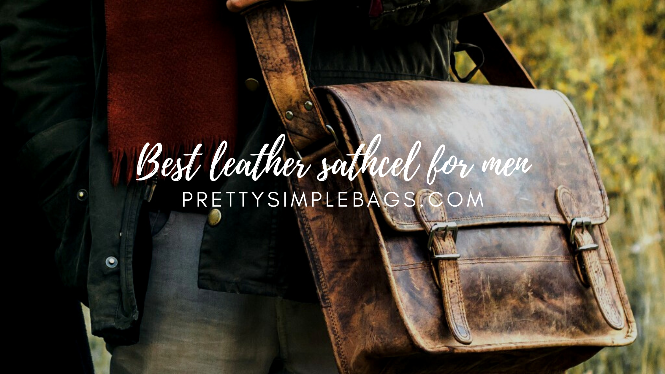 best leather sathcel for men