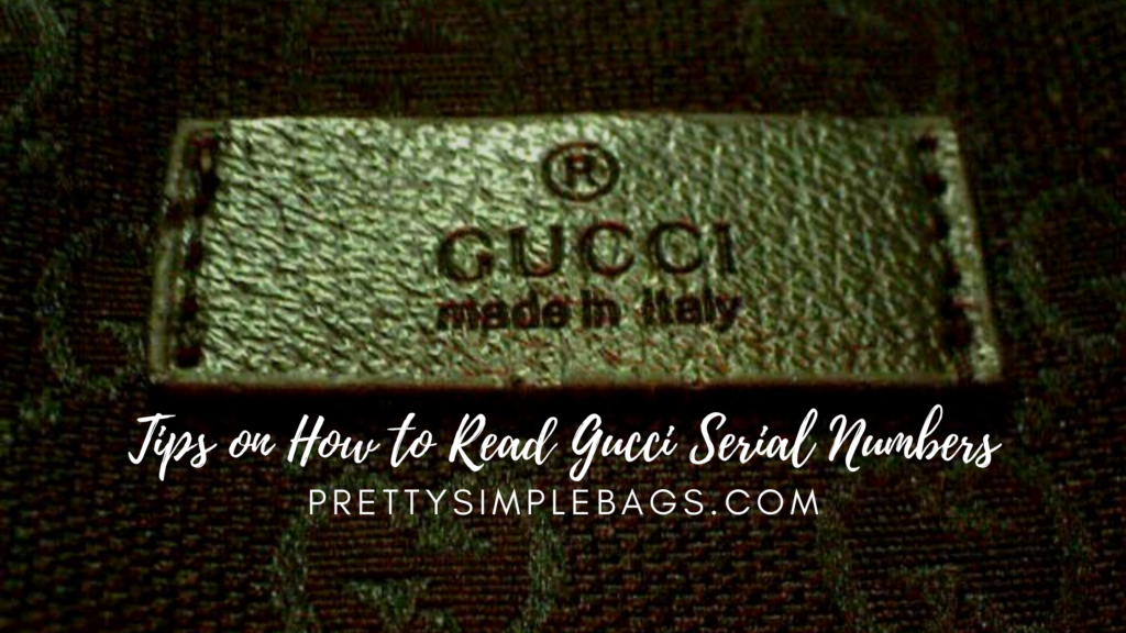 Tips on How to Read Gucci Serial Numbers Pretty Simple Bags