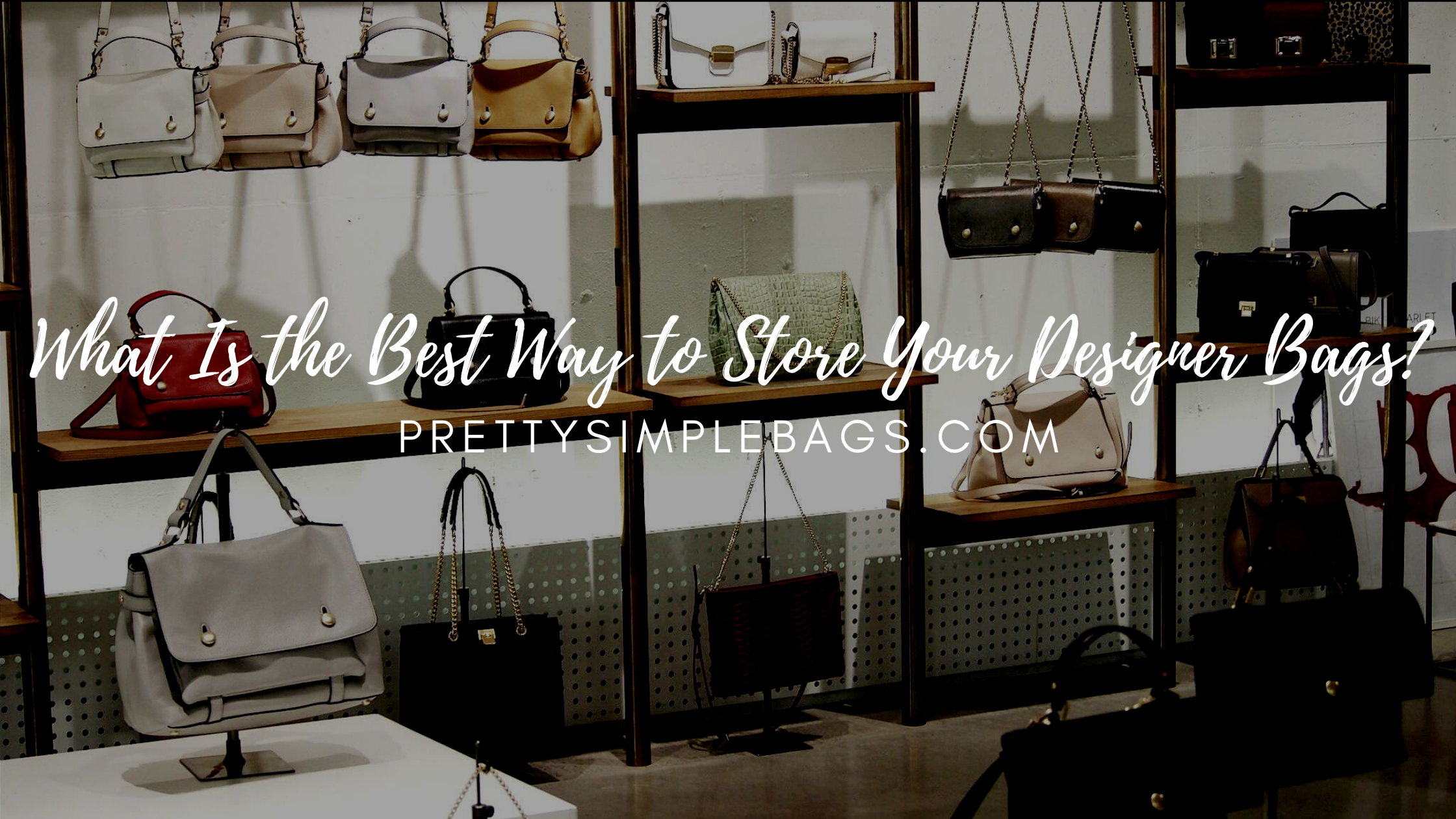 Classysy - How to store a luxury bag? Proper care of designer bags