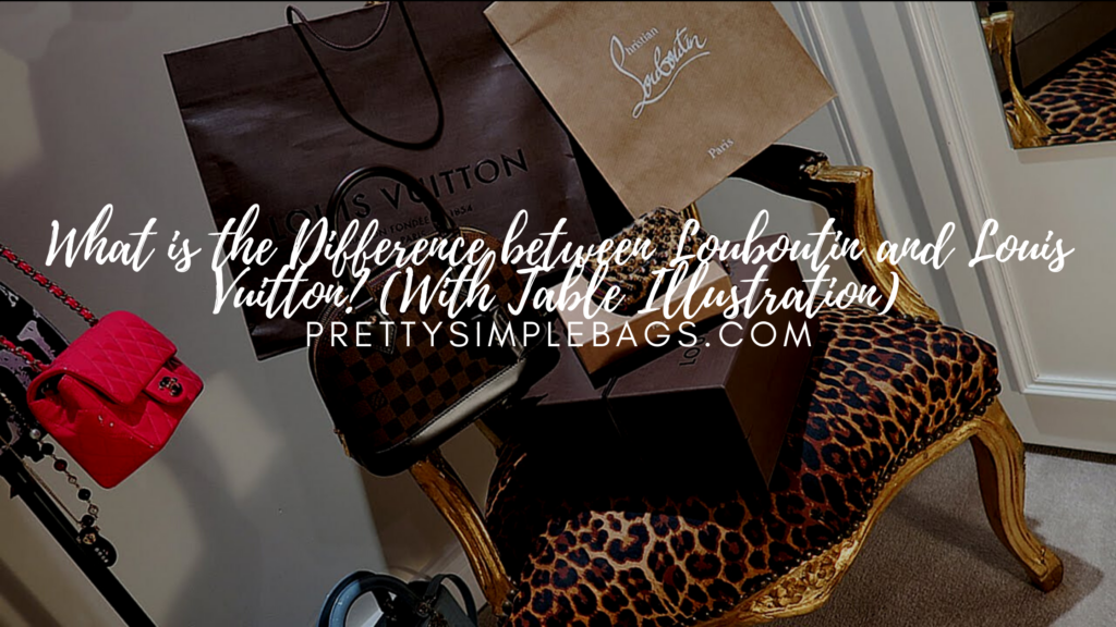 Difference between Louis Vuitton and Louboutin [With Table]
