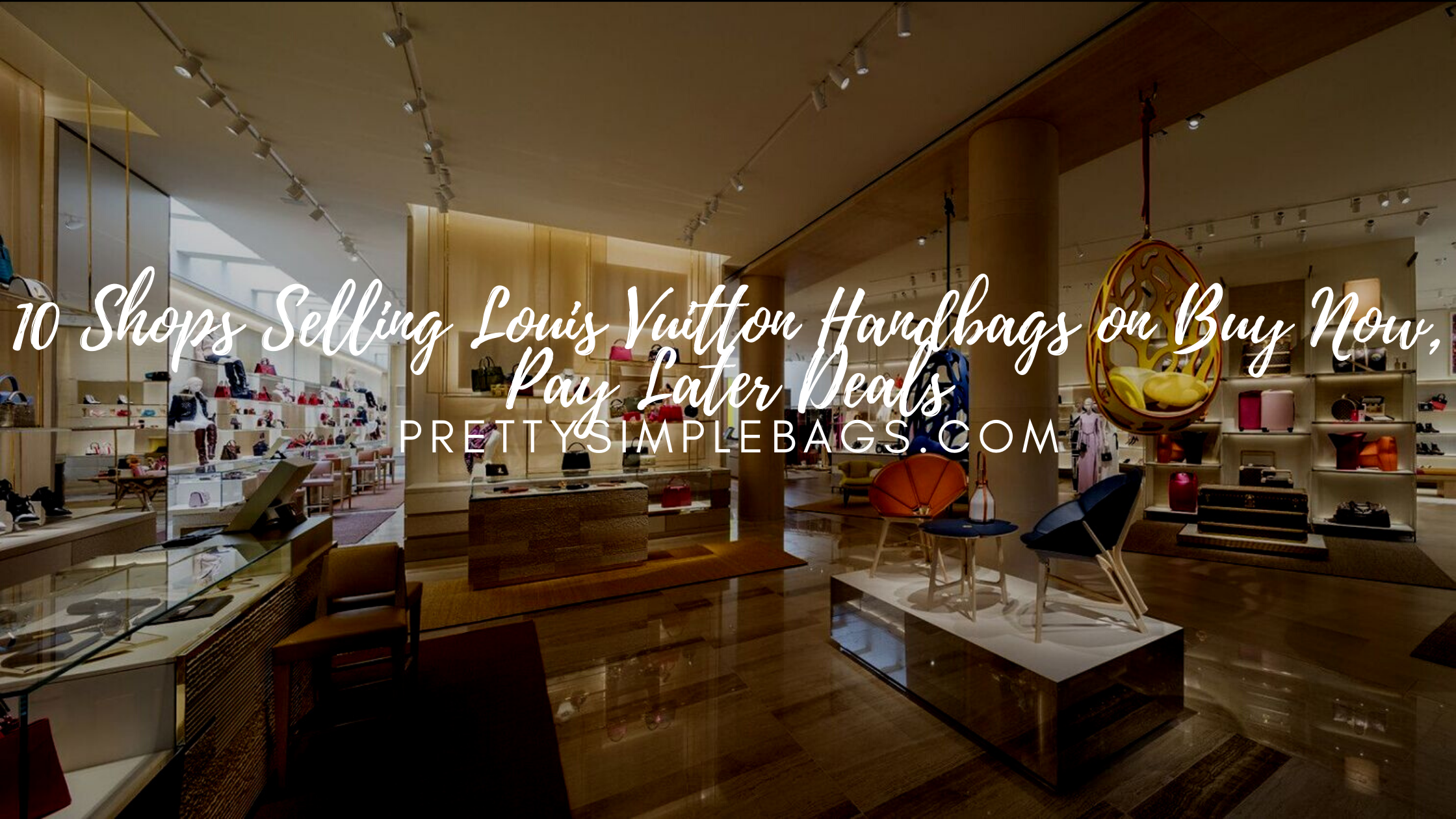 10 Shops Selling Louis Vuitton Handbags on Buy Now, Pay Later Deals -  Pretty Simple Bags
