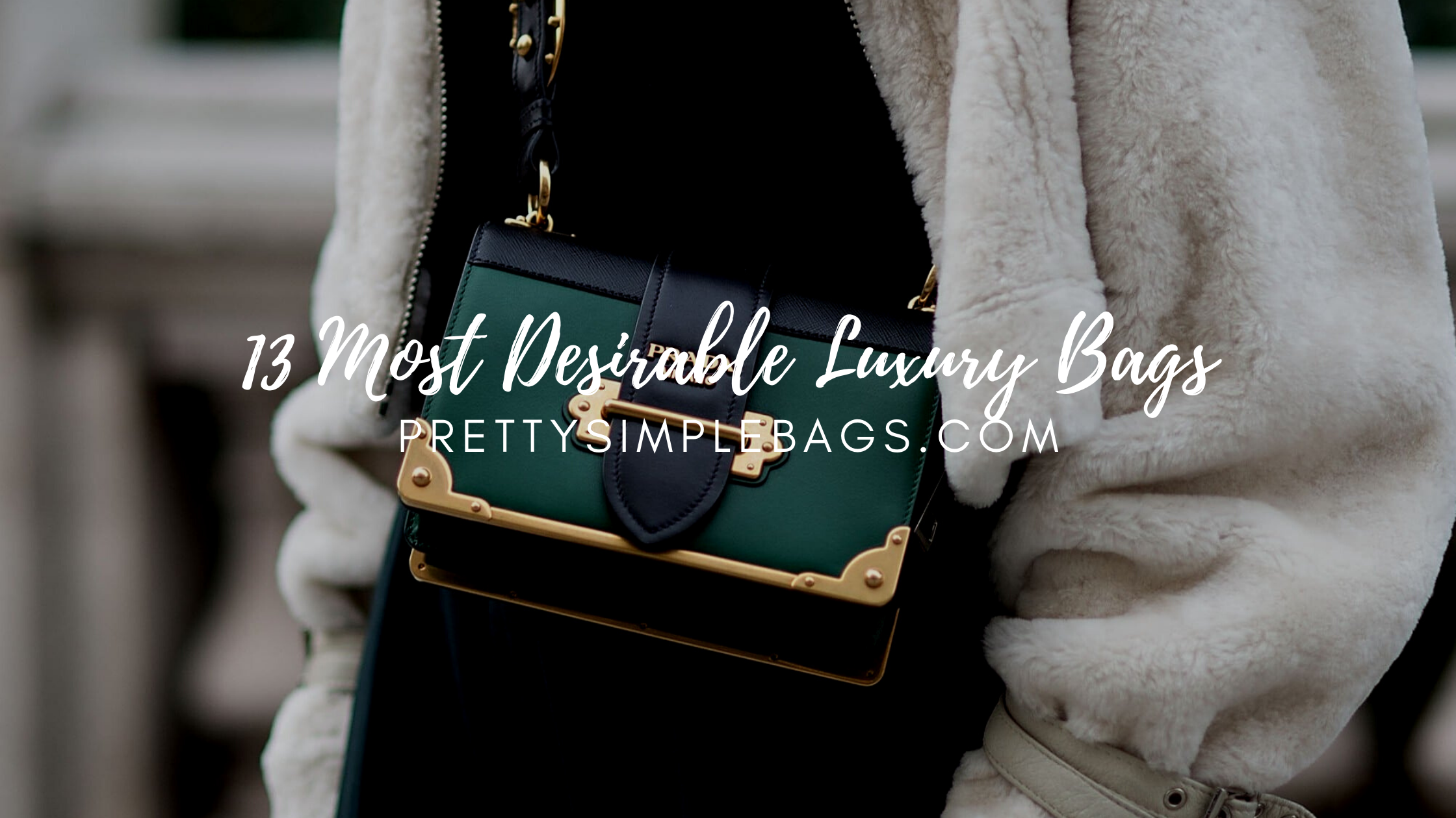 13 Most Desirable Luxury Bags