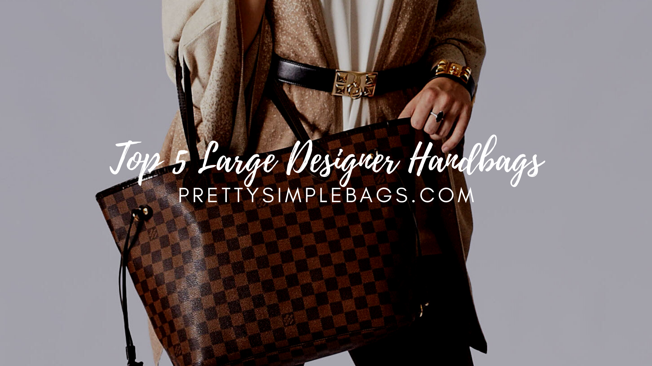 Top 5 Large Designer Handbags