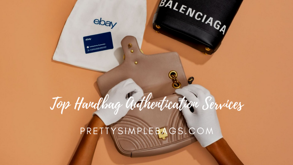 Top Handbag Authentication Services Pretty Simple Bags