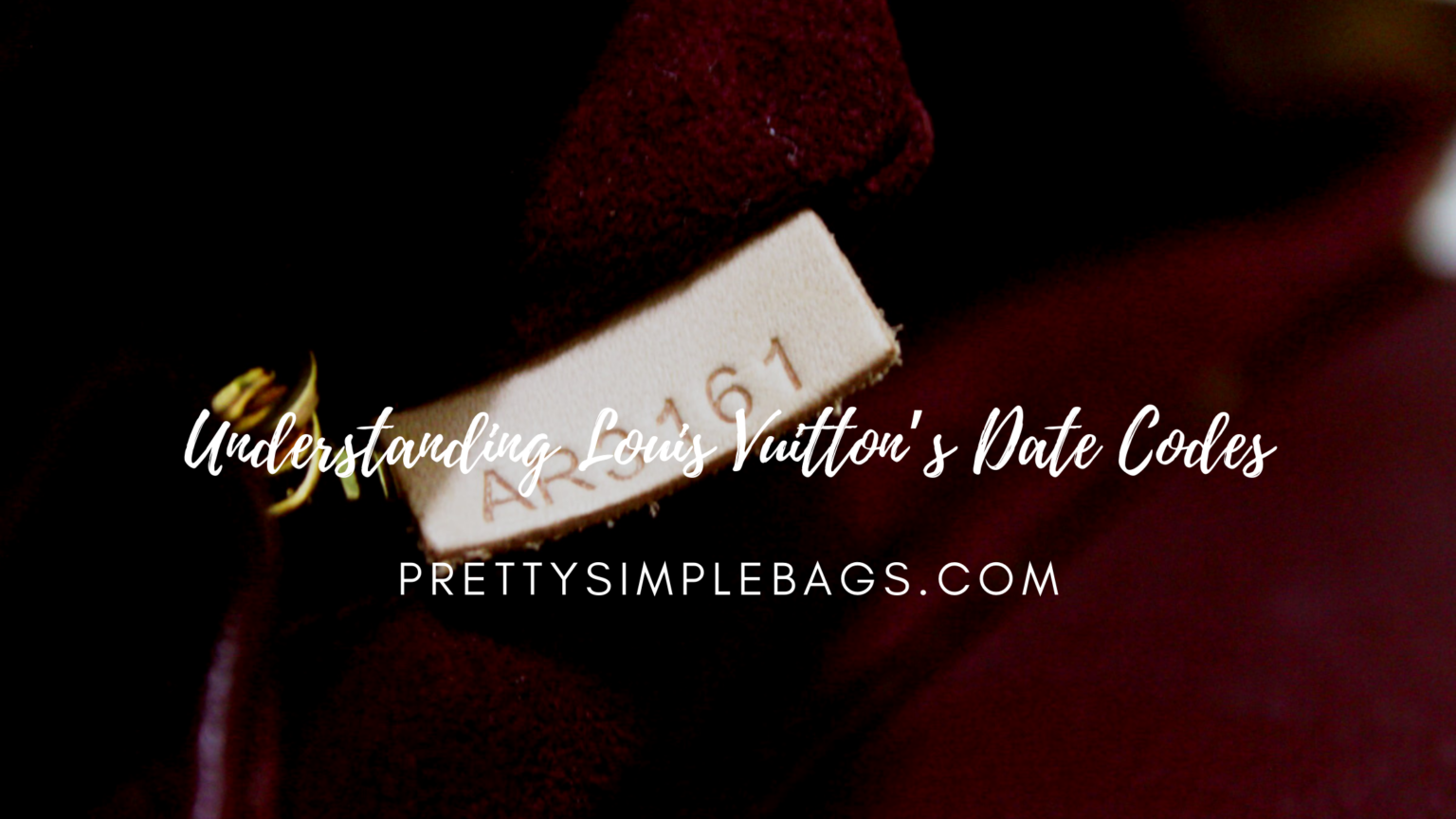 Understanding Louis Vuitton’s Date Codes Pretty Simple Bags