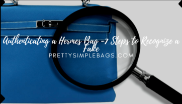 Authenticating a Hermes Bag -7 Steps to Recognize a Fake