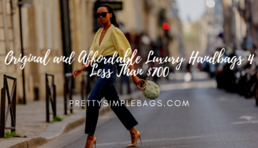 Where to Purchase Original Affordable Luxury Handbags Less Than $700